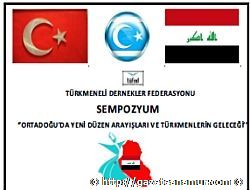 IRAK VE SURYE TRKMENLERNN GELECE SEMPOZYUMDA DEERLENDRLECEK